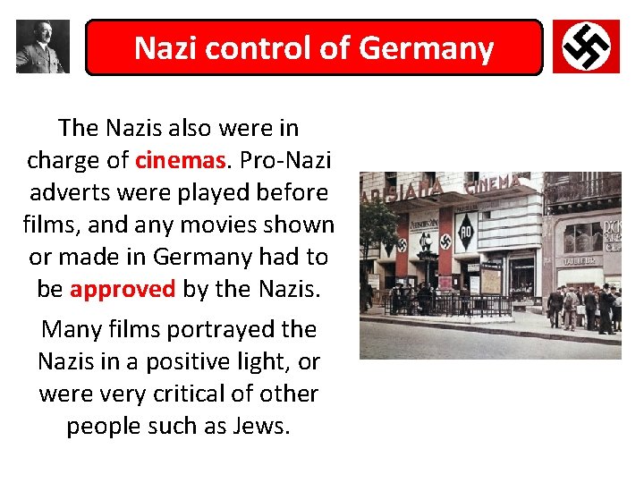 Nazi control of Germany The Nazis also were in charge of cinemas. Pro-Nazi adverts