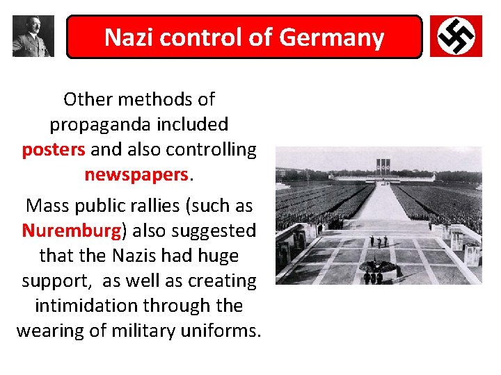 Nazi control of Germany Other methods of propaganda included posters and also controlling newspapers.
