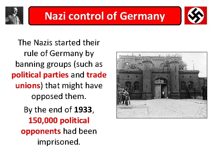 Nazi control of Germany The Nazis started their rule of Germany by banning groups