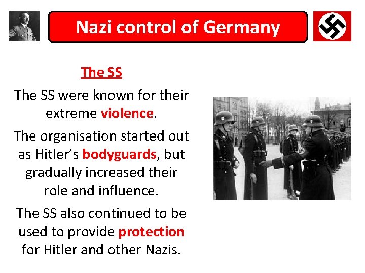 Nazi control of Germany The SS were known for their extreme violence. The organisation