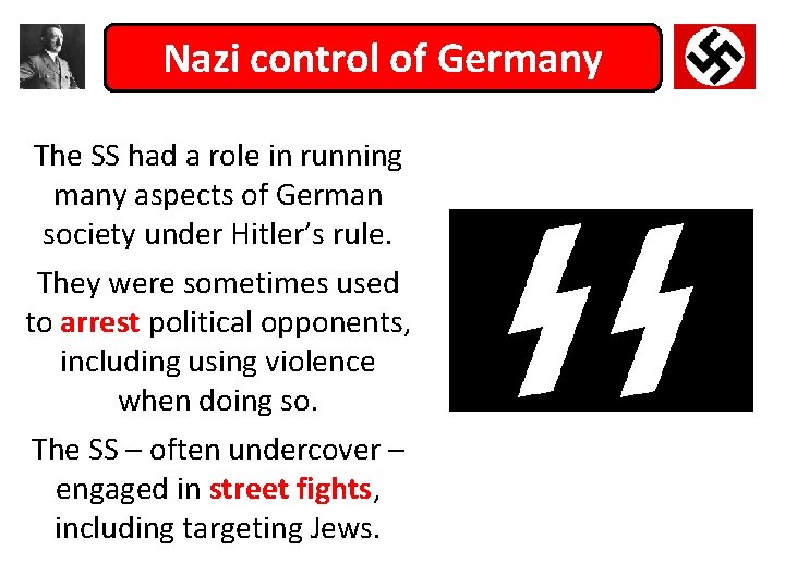 Nazi control of Germany The SS had a role in running many aspects of