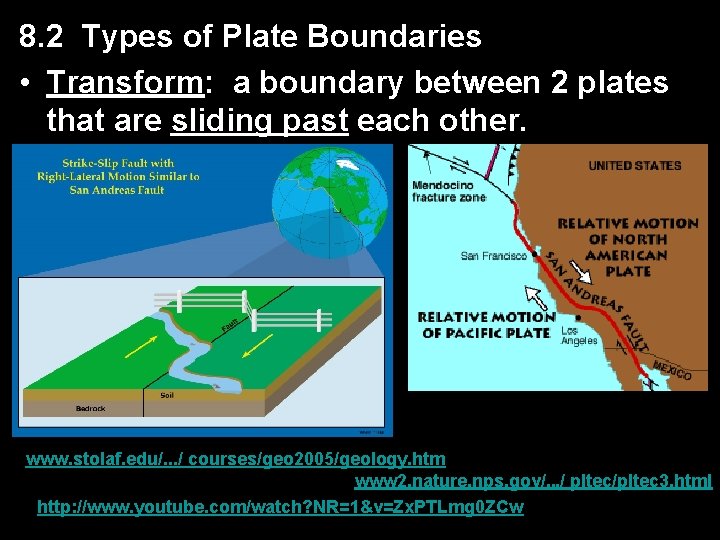 8. 2 Types of Plate Boundaries • Transform: a boundary between 2 plates that