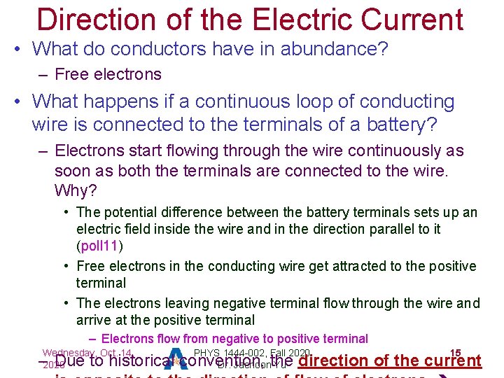 Direction of the Electric Current • What do conductors have in abundance? – Free