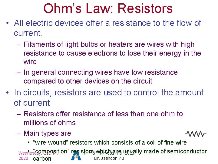 Ohm’s Law: Resistors • All electric devices offer a resistance to the flow of