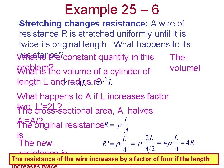 Example 25 – 6 Stretching changes resistance: A wire of resistance R is stretched