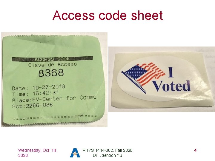 Access code sheet Wednesday, Oct. 14, 2020 PHYS 1444 -002, Fall 2020 Dr. Jaehoon