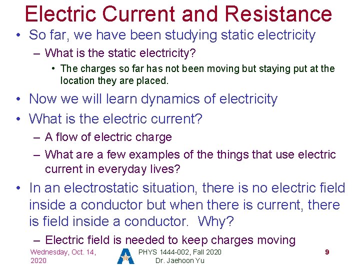 Electric Current and Resistance • So far, we have been studying static electricity –