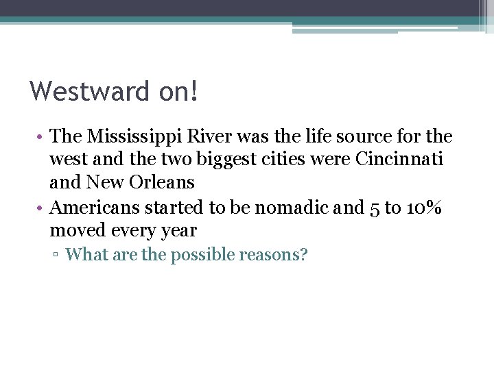 Westward on! • The Mississippi River was the life source for the west and