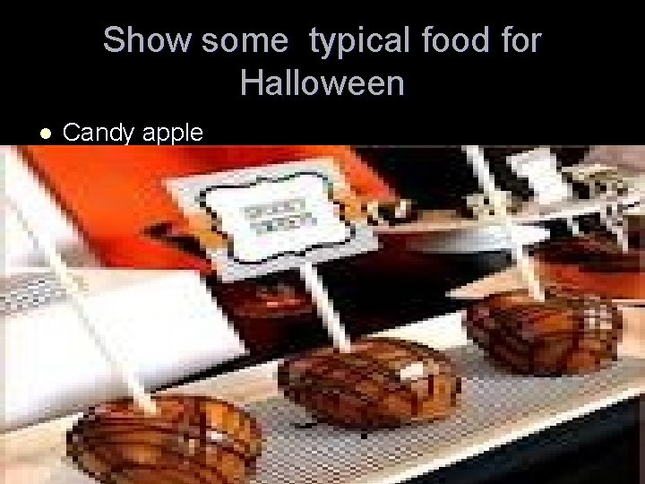 Show some typical food for Halloween l Candy apple 