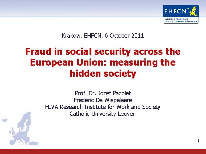 Krakow, EHFCN, 6 October 2011 Fraud in social security across the European Union: measuring