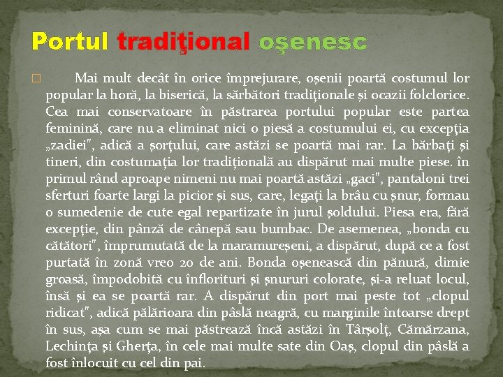 Portul tradiţional oşenesc � Mai mult decât în orice împrejurare, oşenii poartă costumul lor