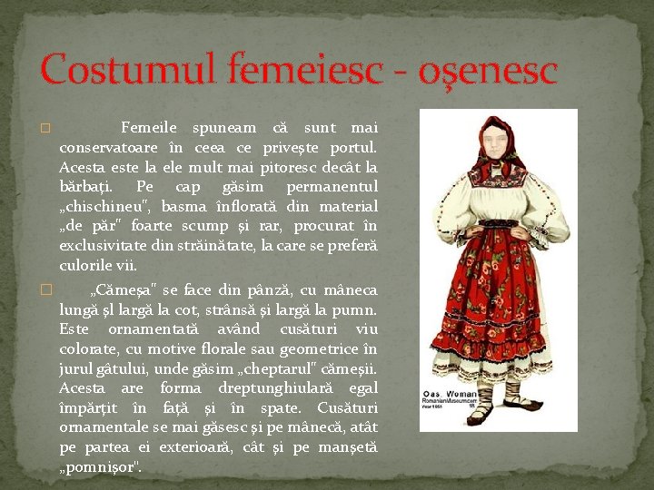 Costumul femeiesc - oşenesc � Femeile spuneam că sunt mai conservatoare în ceea ce