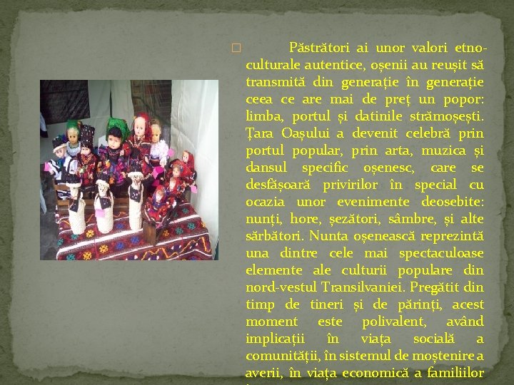 � Păstrători ai unor valori etnoculturale autentice, oșenii au reușit să transmită din generație