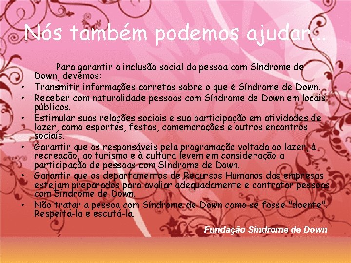 Nós também podemos ajudar. . . • • • Para garantir a inclusão social