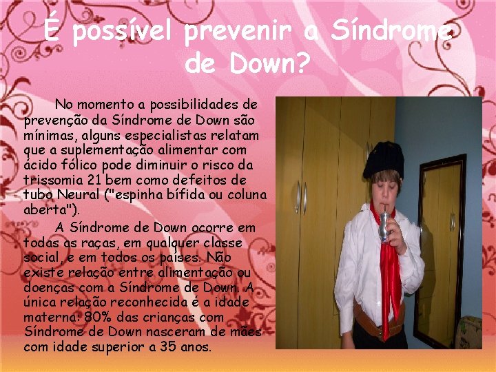 É possível prevenir a Síndrome de Down? No momento a possibilidades de prevenção da