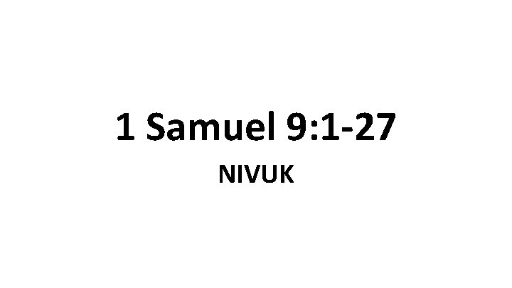 1 Samuel 9: 1 -27 NIVUK 