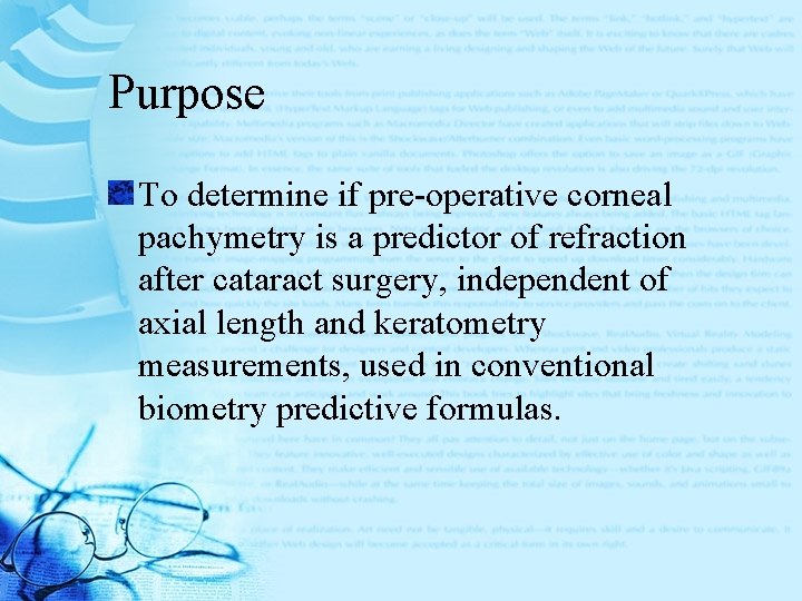 Purpose To determine if pre-operative corneal pachymetry is a predictor of refraction after cataract