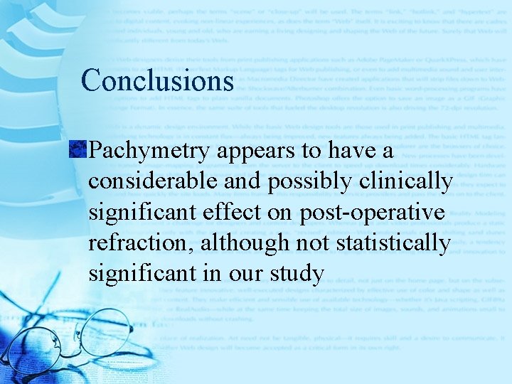 Conclusions Pachymetry appears to have a considerable and possibly clinically significant effect on post-operative