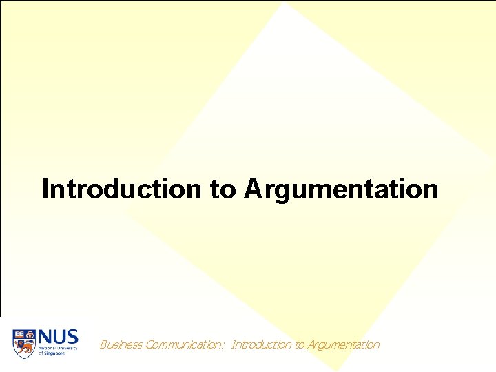 Introduction to Argumentation Business Communication: Introduction to Argumentation 