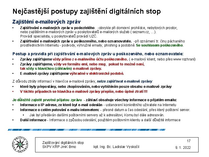 Nejčastější postupy zajištění digitálních stop Zajištění e-mailových zpráv • • Zajišťování e-mailových zpráv u