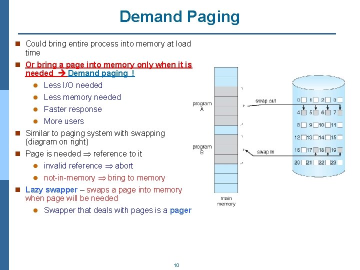 Demand Paging n Could bring entire process into memory at load time n Or