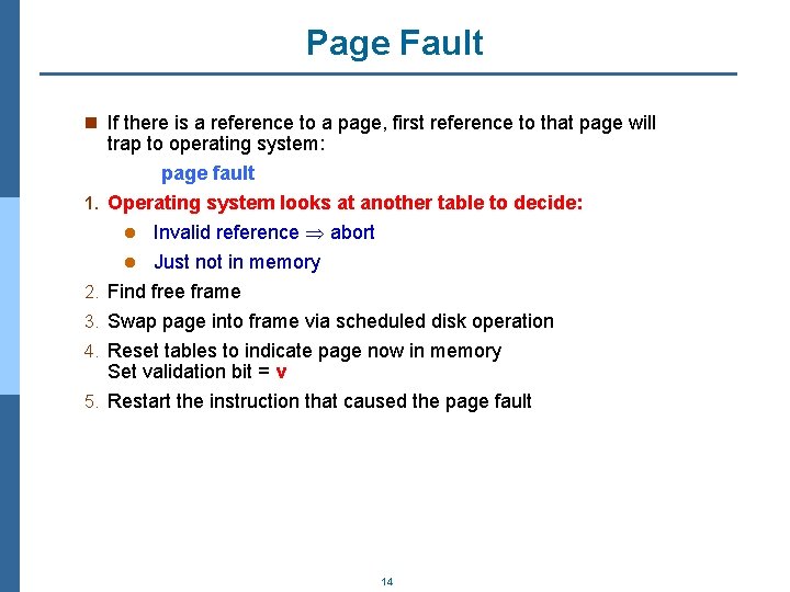 Page Fault n If there is a reference to a page, first reference to