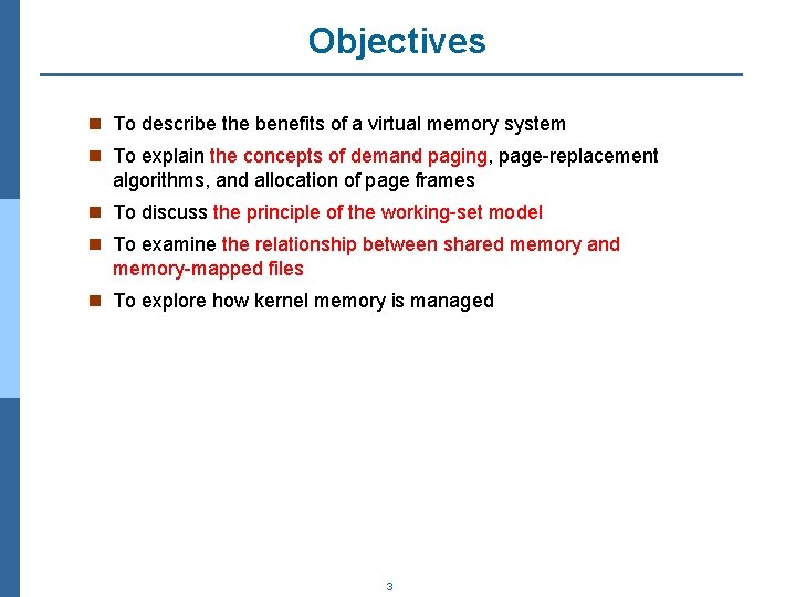 Objectives n To describe the benefits of a virtual memory system n To explain