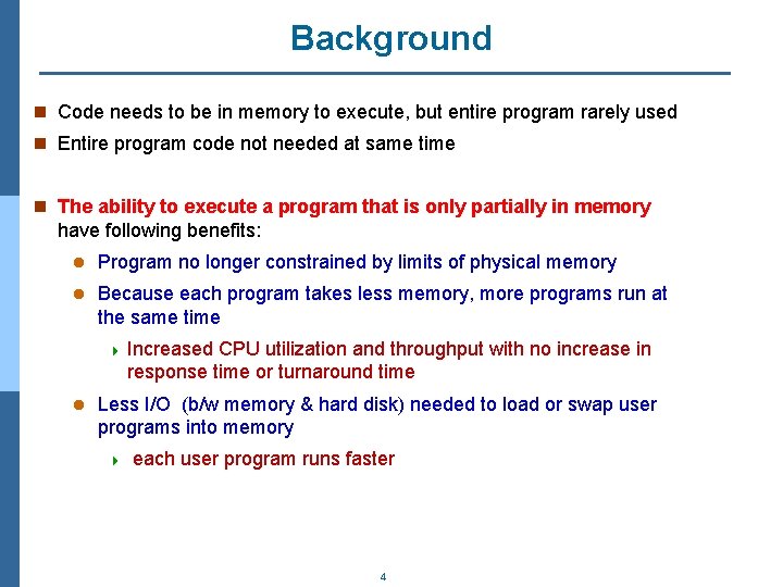 Background n Code needs to be in memory to execute, but entire program rarely