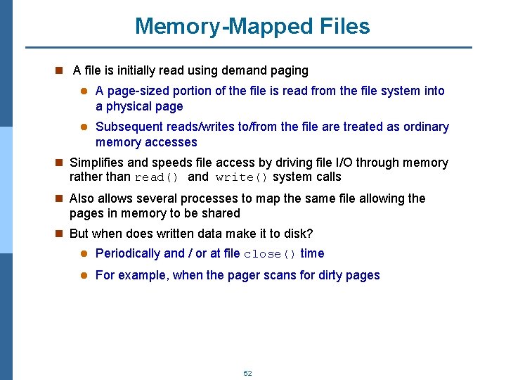 Memory-Mapped Files n A file is initially read using demand paging l A page-sized