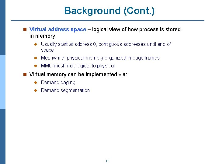 Background (Cont. ) n Virtual address space – logical view of how process is