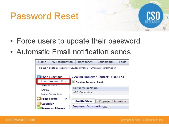 Password Reset • Force users to update their password • Automatic Email notification sends