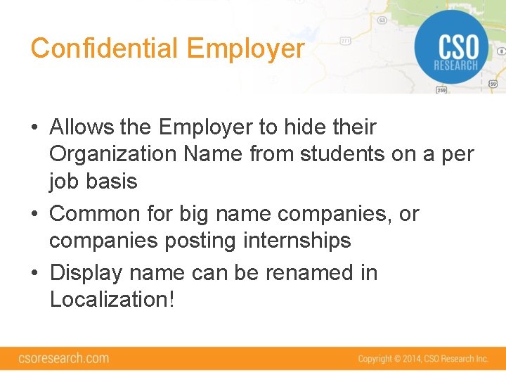 Confidential Employer • Allows the Employer to hide their Organization Name from students on