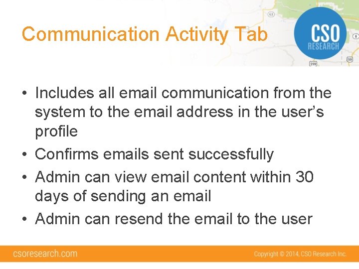 Communication Activity Tab • Includes all email communication from the system to the email