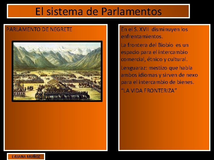 El sistema de Parlamentos PARLAMENTO DE NEGRETE LYLIANA MUÑOZ En el S. XVII disminuyen El sistema de Parlamentos PARLAMENTO DE NEGRETE LYLIANA MUÑOZ En el S. XVII disminuyen