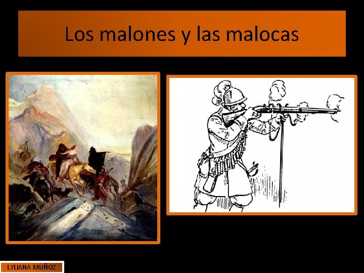 Los malones y las malocas LYLIANA MUÑOZ Los malones y las malocas LYLIANA MUÑOZ