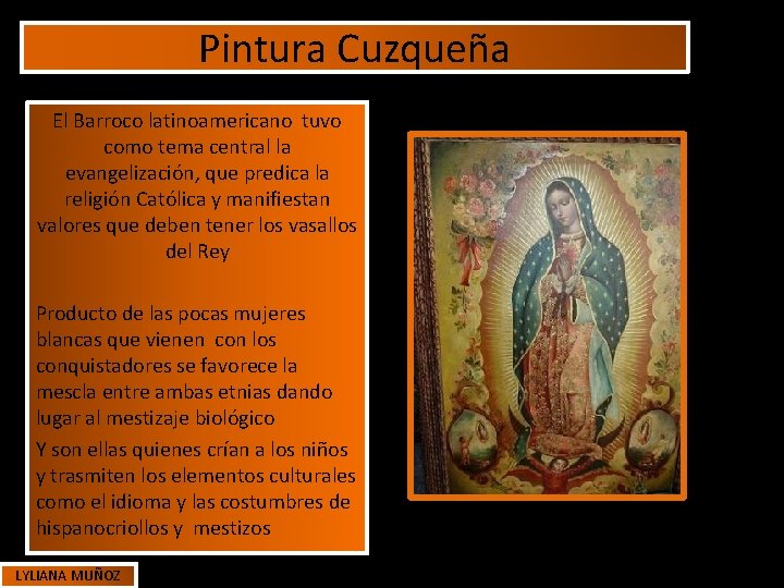 Pintura Cuzqueña El Barroco latinoamericano tuvo como tema central la evangelización, que predica la Pintura Cuzqueña El Barroco latinoamericano tuvo como tema central la evangelización, que predica la