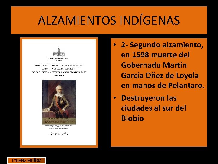 ALZAMIENTOS INDÍGENAS • 2 - Segundo alzamiento, en 1598 muerte del Gobernado Martín García ALZAMIENTOS INDÍGENAS • 2 - Segundo alzamiento, en 1598 muerte del Gobernado Martín García
