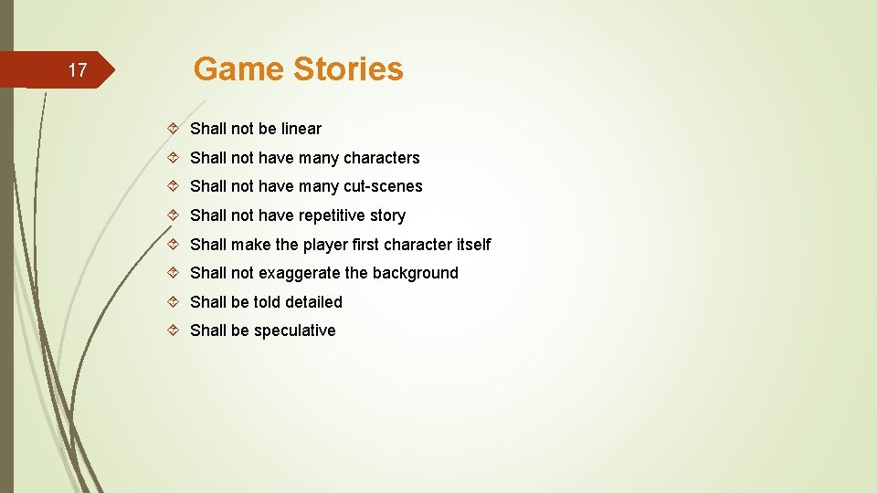 17 Game Stories Shall not be linear Shall not have many characters Shall not
