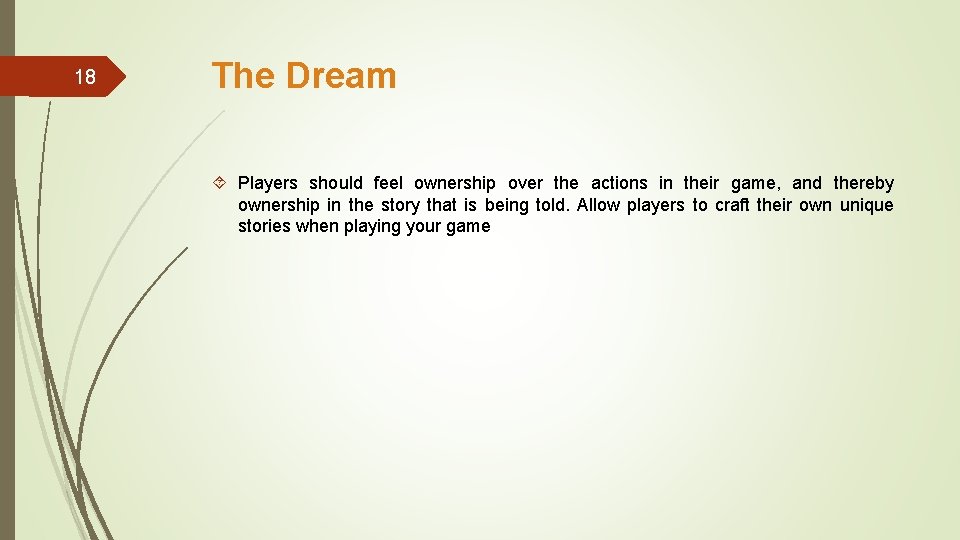 18 The Dream Players should feel ownership over the actions in their game, and