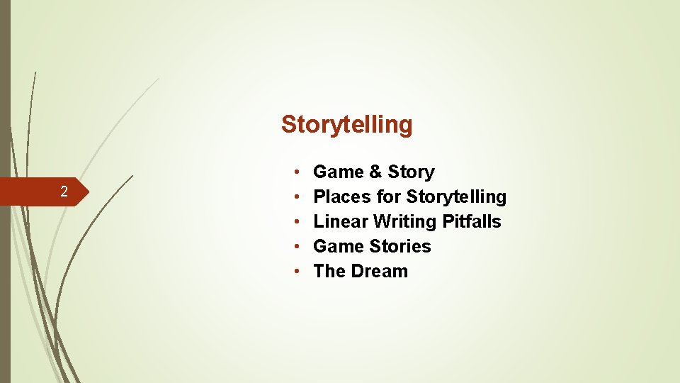 Storytelling 2 • • • Game & Story Places for Storytelling Linear Writing Pitfalls