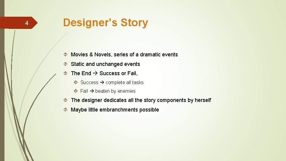 4 Designer’s Story Movies & Novels, series of a dramatic events Static and unchanged