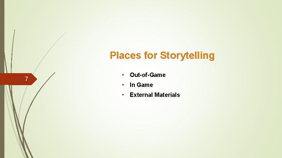 Places for Storytelling 7 • Out-of-Game • In Game • External Materials 