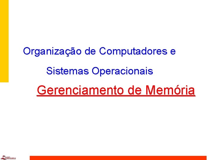 Organização de Computadores e Sistemas Operacionais Gerenciamento de Memória 