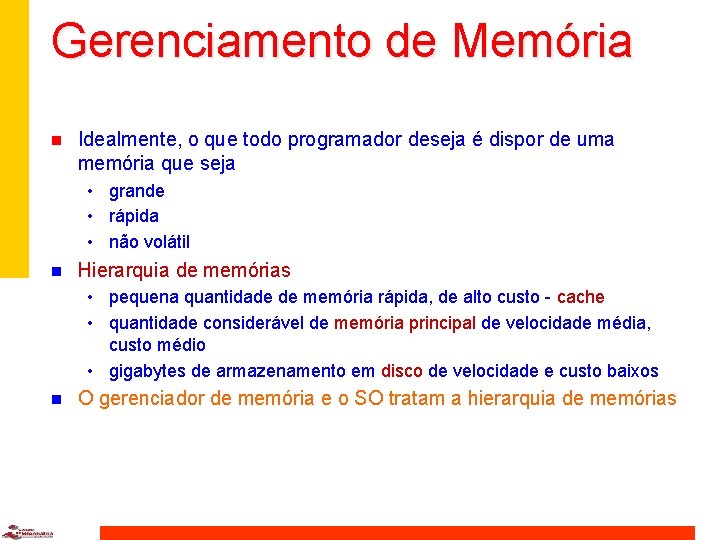 Gerenciamento de Memória n Idealmente, o que todo programador deseja é dispor de uma