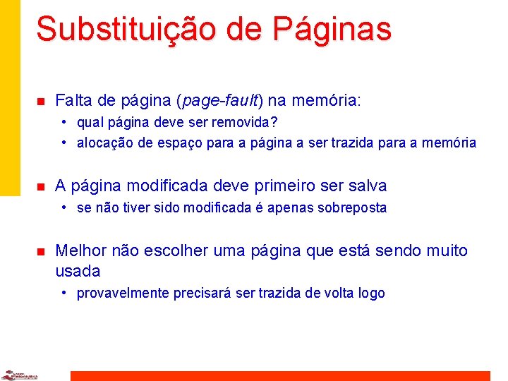 Substituição de Páginas n Falta de página (page-fault) na memória: • qual página deve