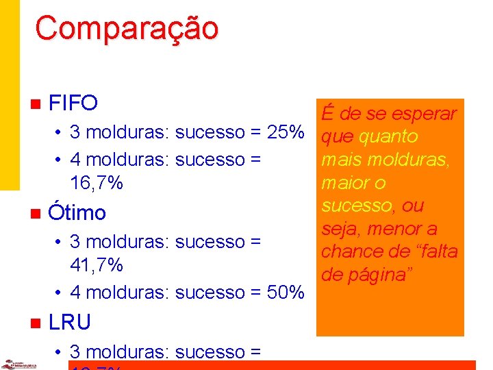 Comparação n FIFO n LRU É de se esperar • 3 molduras: sucesso =