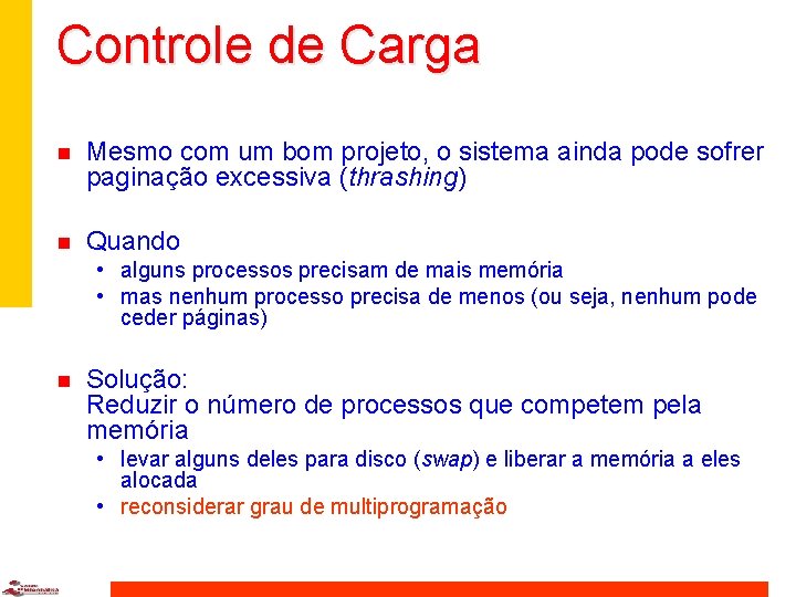 Controle de Carga n Mesmo com um bom projeto, o sistema ainda pode sofrer