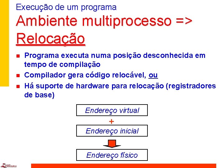 Execução de um programa Ambiente multiprocesso => Relocação n n n Programa executa numa