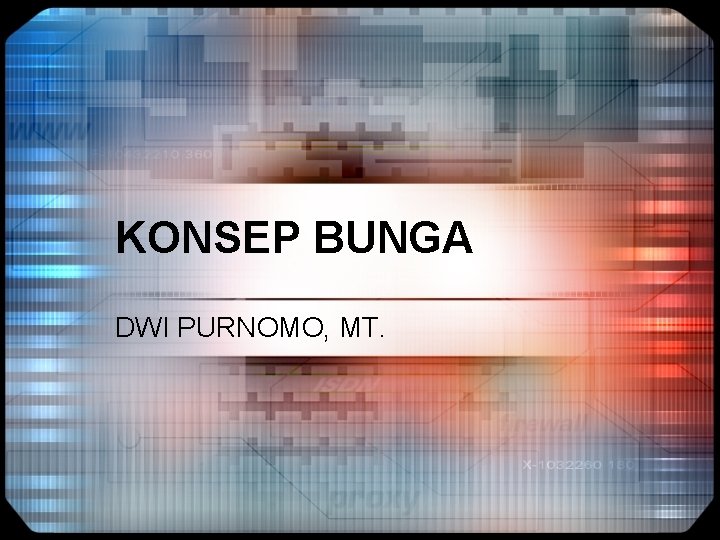 KONSEP BUNGA DWI PURNOMO, MT. 