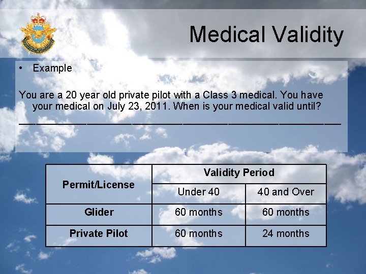 Medical Validity • Example You are a 20 year old private pilot with a